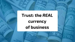 Trust is a Critical Currency in Trade!